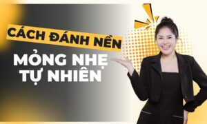 cách đánh nền mỏng nhẹ tự nhiên phuong ly makeup