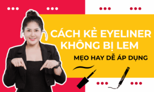 Cách kẻ eyeliner không bị lem Phuong ly makeup