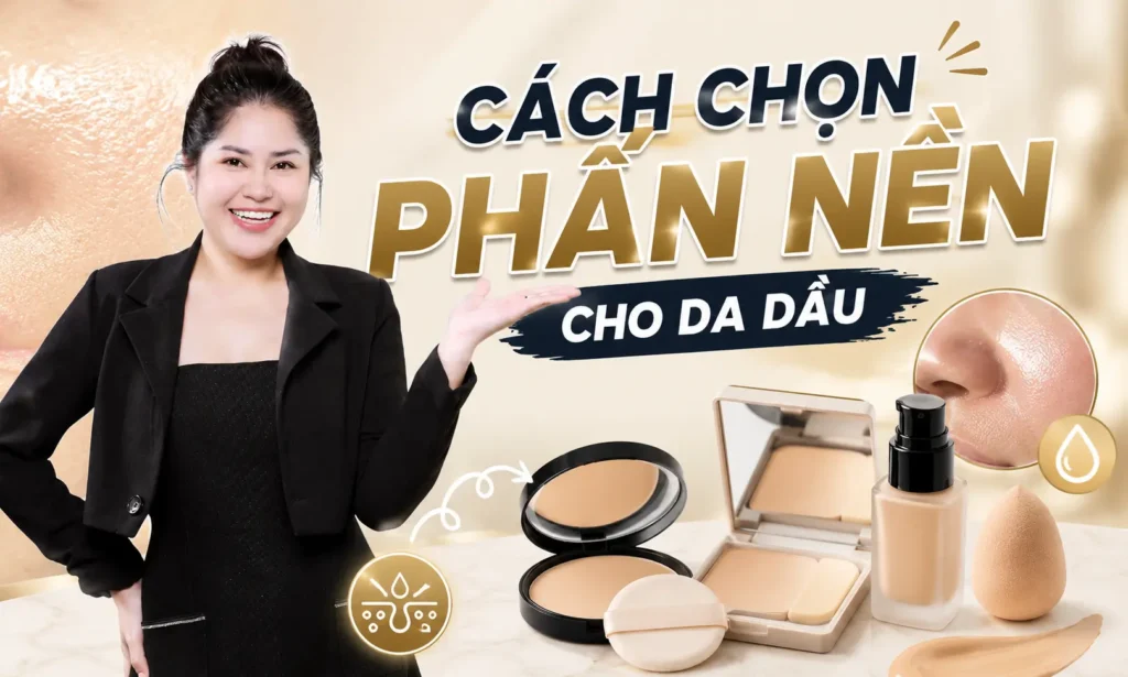 cách chọn phấn nền cho da dầu Phuong Ly Makeup