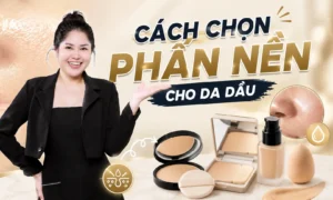 cách chọn phấn nền cho da dầu Phuong Ly Makeup